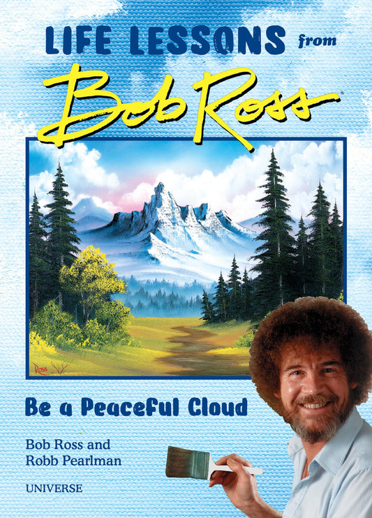 "Be a Peaceful Cloud" and Other Life Lessons from Bob Ross - 5410