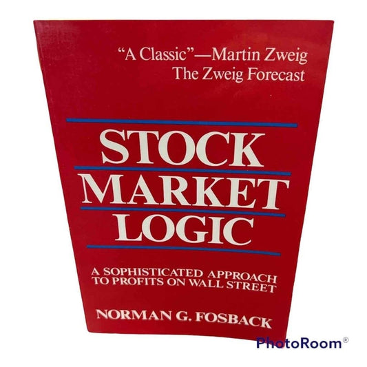 Stock Market Logic: A Sophisticated Approach to Profits on Wall Street - 4932