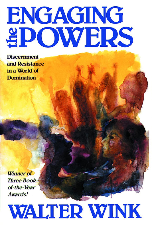 Engaging the Powers: Discernment and Resistance in a World of Domination - 6384