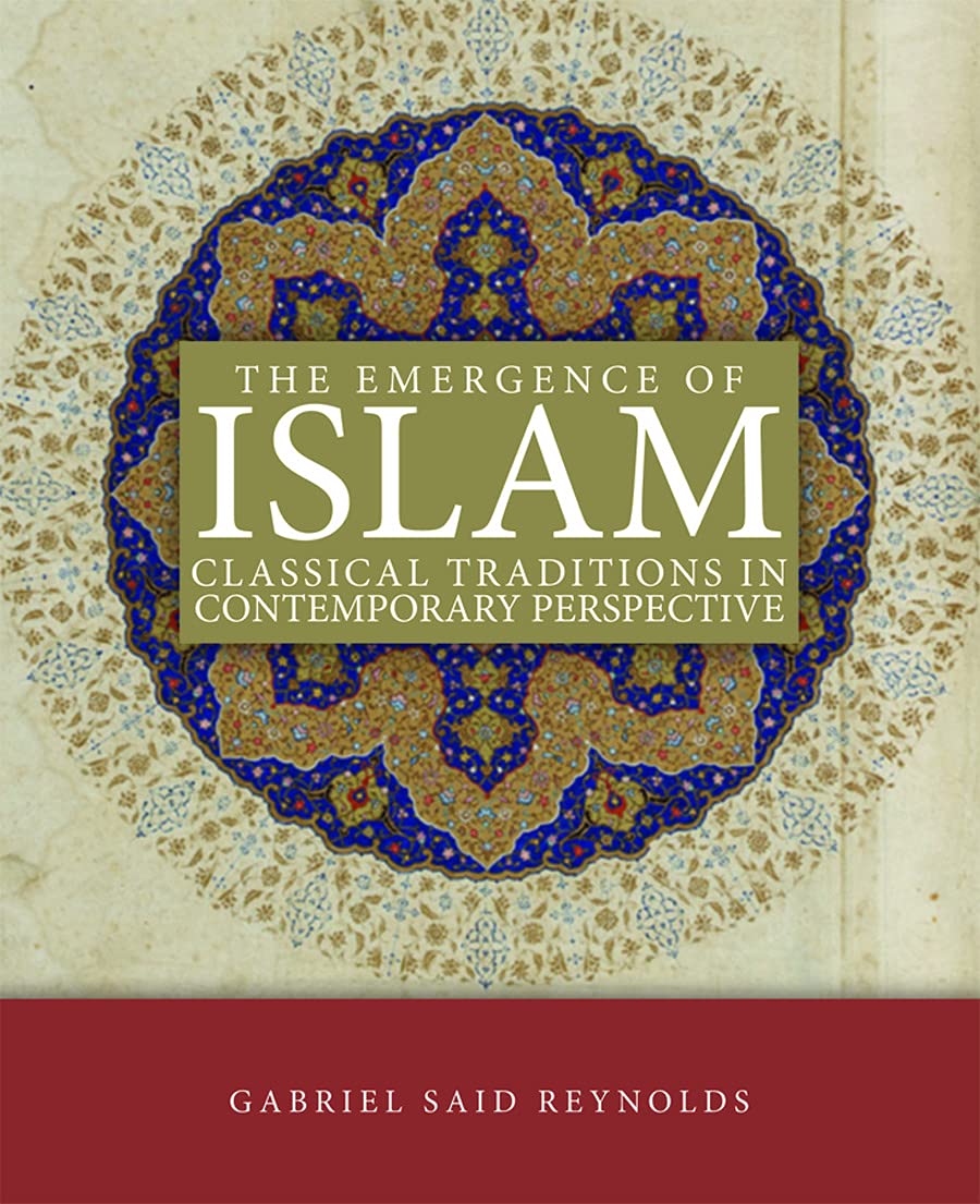 The Emergence of Islam: Classical Traditions in Contemporary Perspective