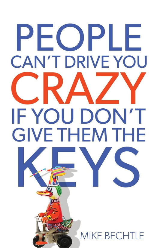 People Can't Drive You Crazy If You Don't Give Them the Keys - 6617