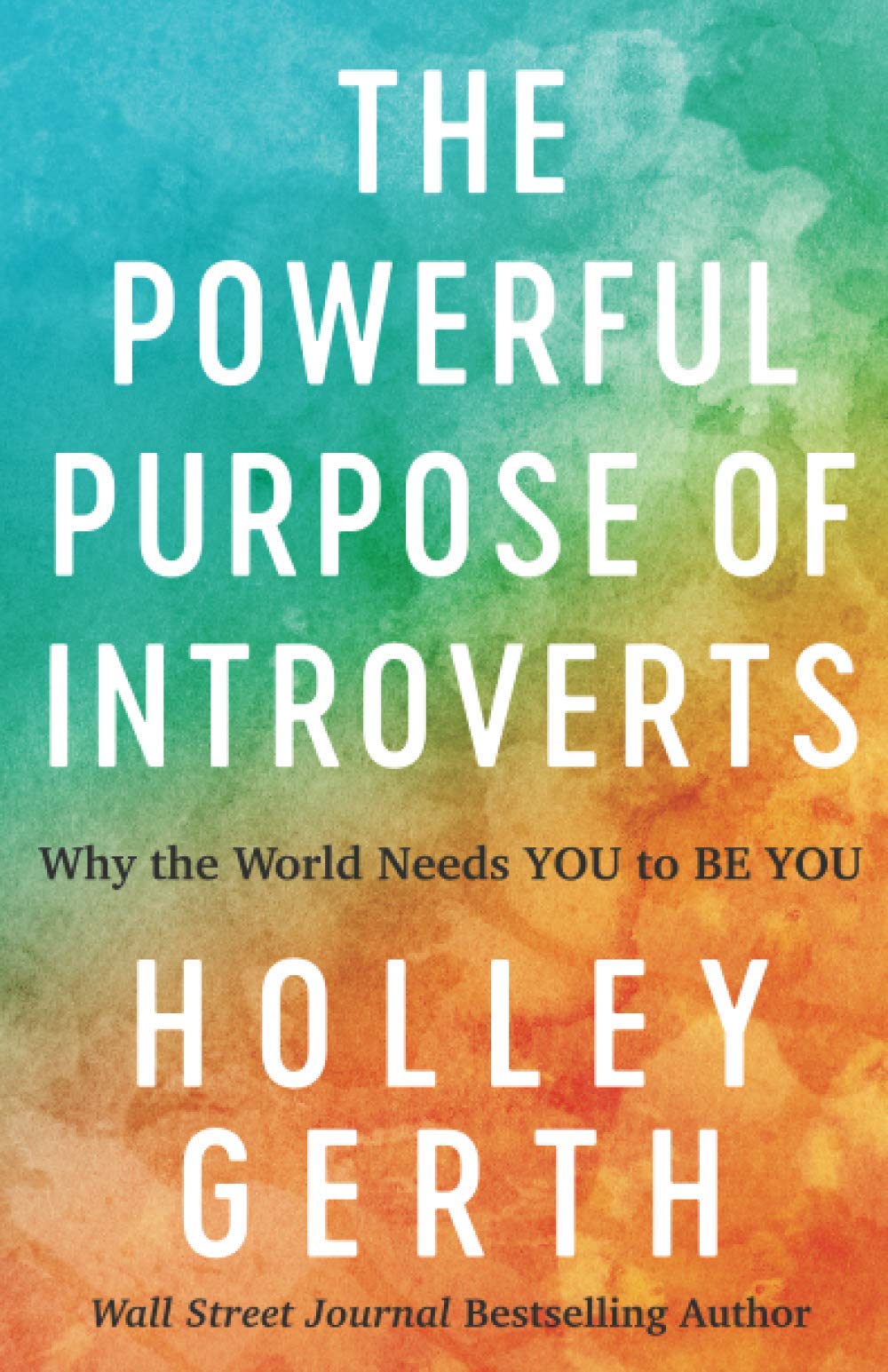 The Powerful Purpose of Introverts: Why the World Needs You to Be You - 9983