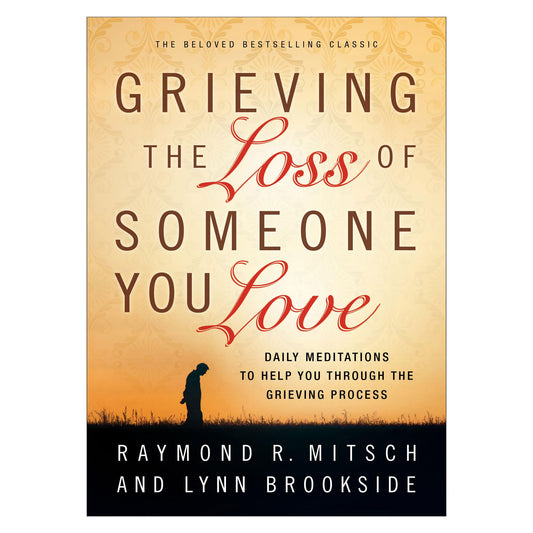 Grieving the Loss of Someone You Love: Daily Meditations to Help You Through the Grieving Process - 9856