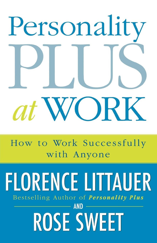 Personality Plus at Work: How To Work Successfully With Anyone