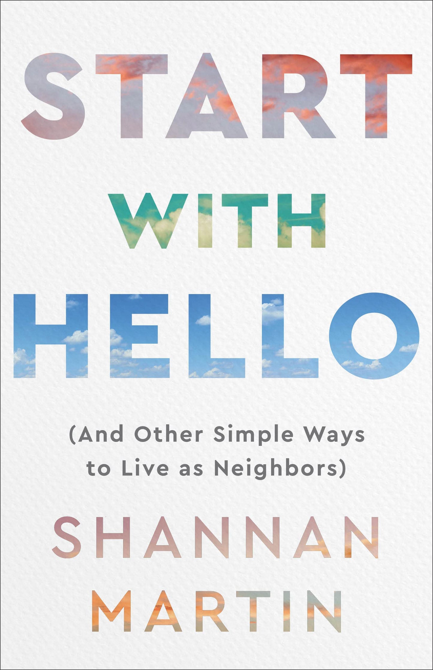 Start with Hello: (And Other Simple Ways to Live as Neighbors) - 1382