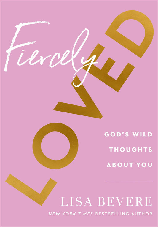Fiercely Loved: God’s Wild Thoughts about You (A 90-Day Devotional for Women with Daily Bible Readings and Encouragement) - 4798