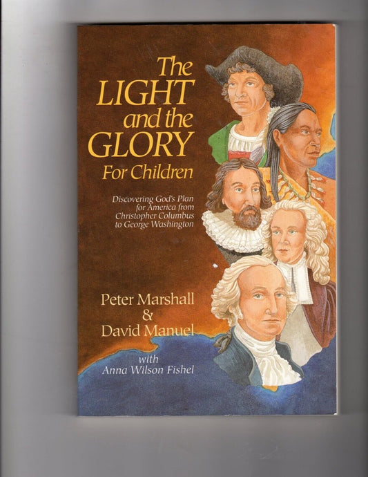 The Light and the Glory for Children : Discovering God's Plan for America from Christopher Columbus to George Washington