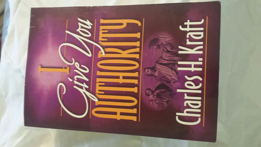 I Give You Authority: Practicing the Authority Jesus Gave Us - 7250