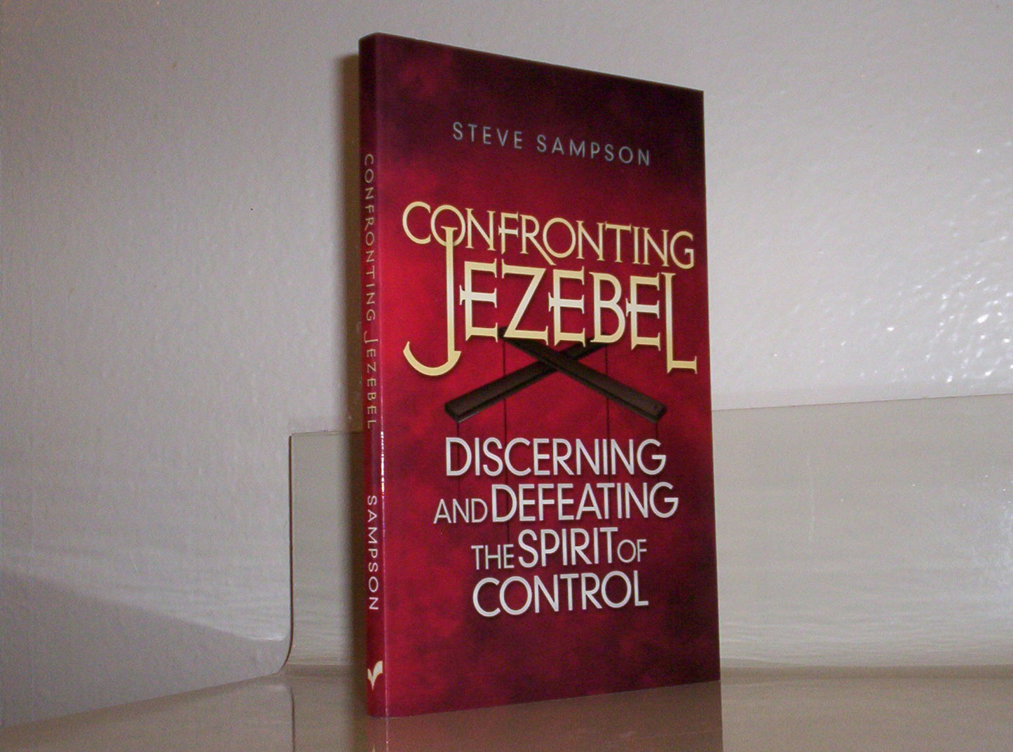 Confronting Jezebel: Discerning and Defeating the Spirit of Control