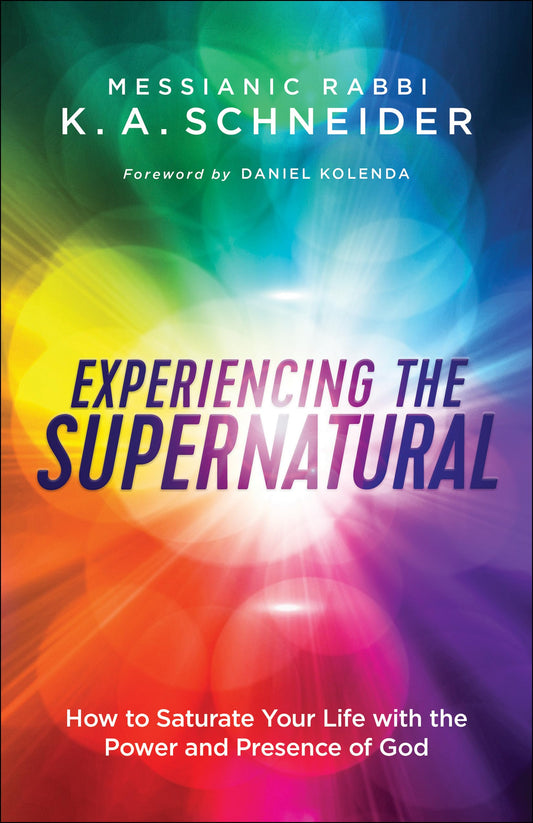 Experiencing the Supernatural: How to Saturate Your Life with the Power and Presence of God - 8894