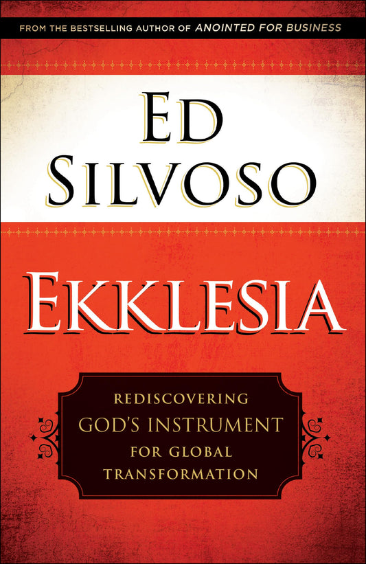 Ekklesia: Rediscovering God's Instrument for Global Transformation - 5461