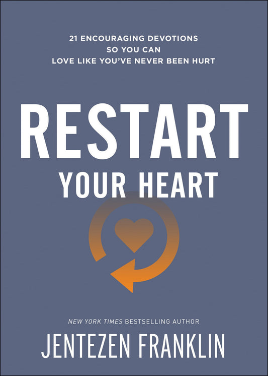 Restart Your Heart: 21 Encouraging Devotions So You Can Love Like You've Never Been Hurt - 2651
