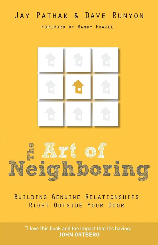 The Art of Neighboring: Building Genuine Relationships Right Outside Your Door - 7323