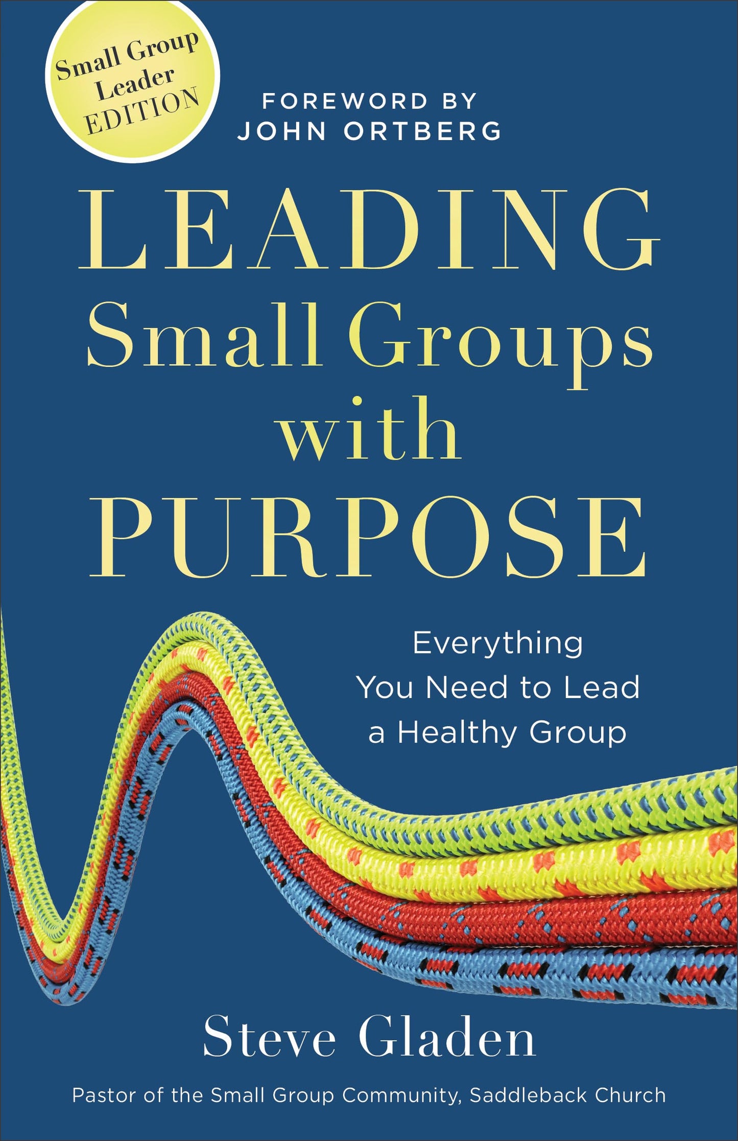 Leading Small Groups with Purpose: Everything You Need to Lead a Healthy Group - 5351