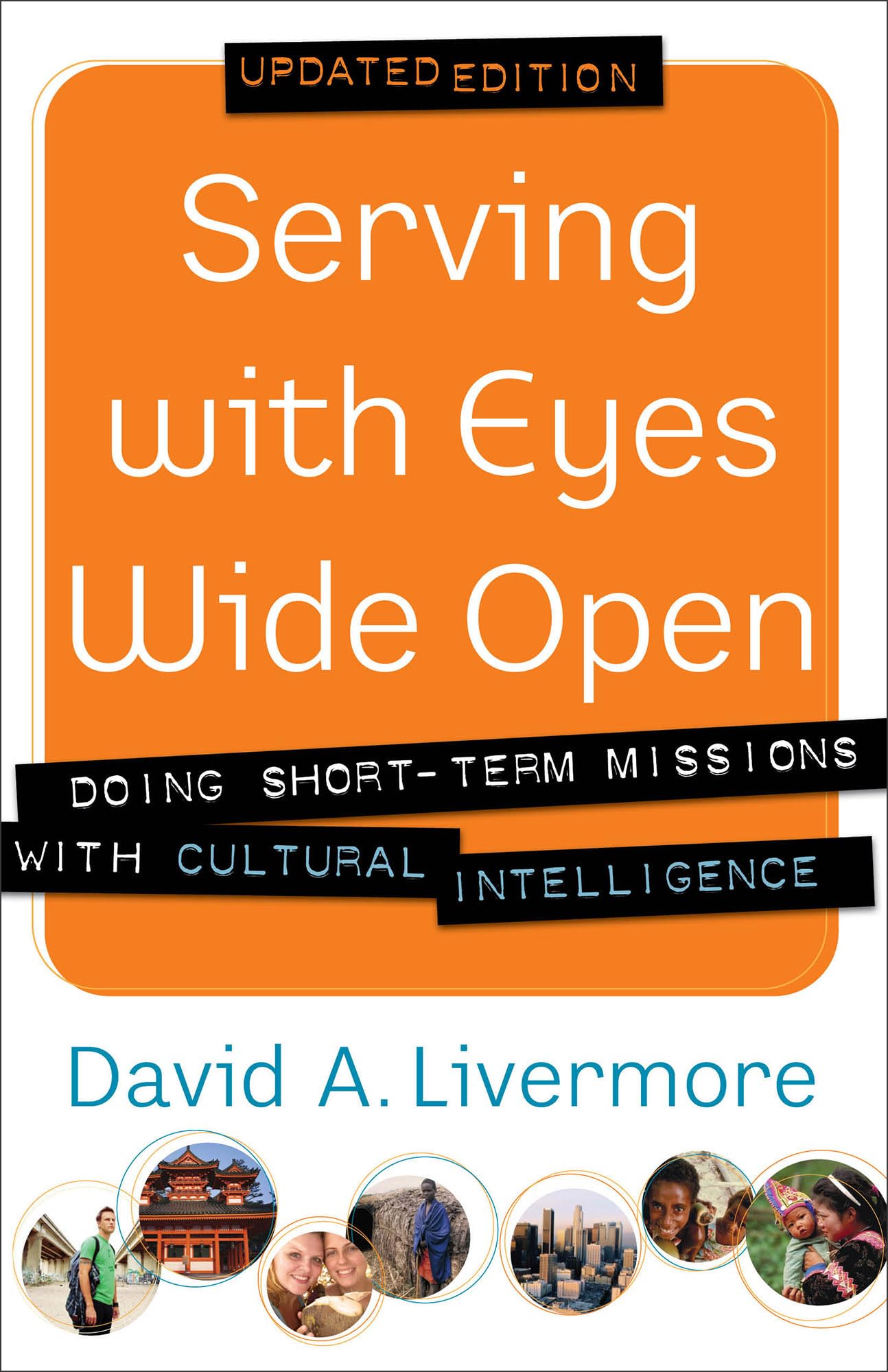 Serving with Eyes Wide Open: Doing Short-Term Missions with Cultural Intelligence - 6087