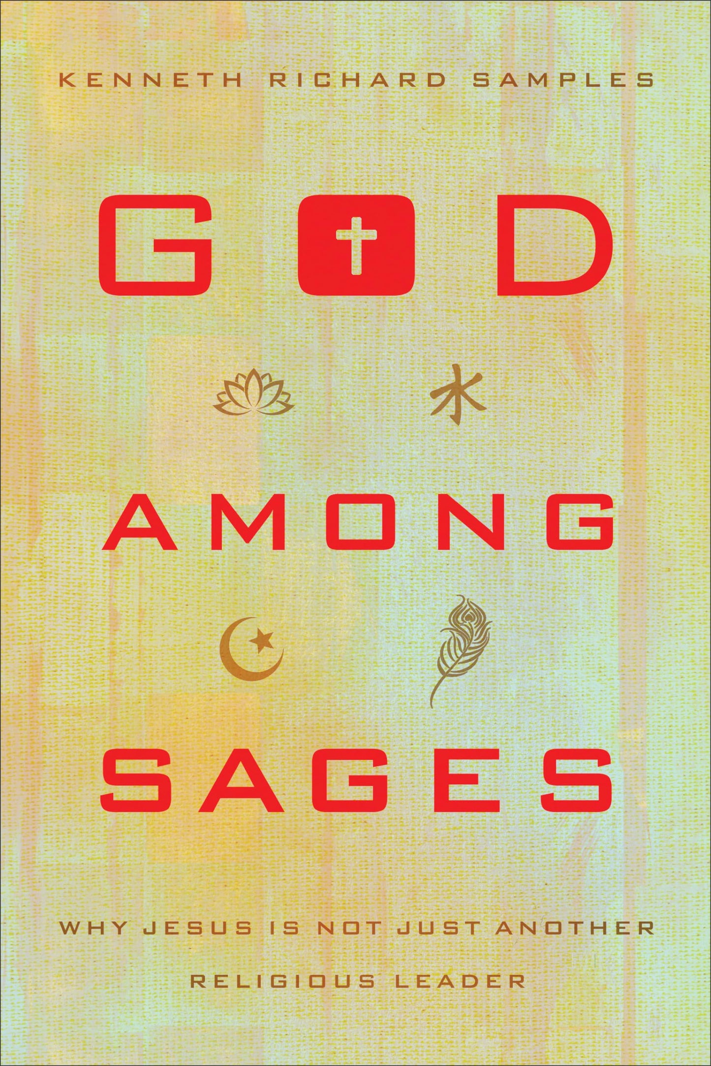 God among Sages: Why Jesus Is Not Just Another Religious Leader