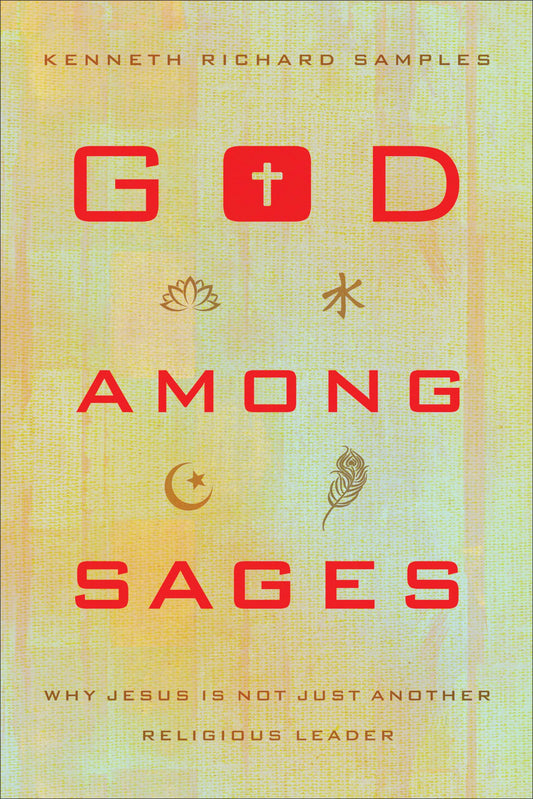 God among Sages: Why Jesus Is Not Just Another Religious Leader