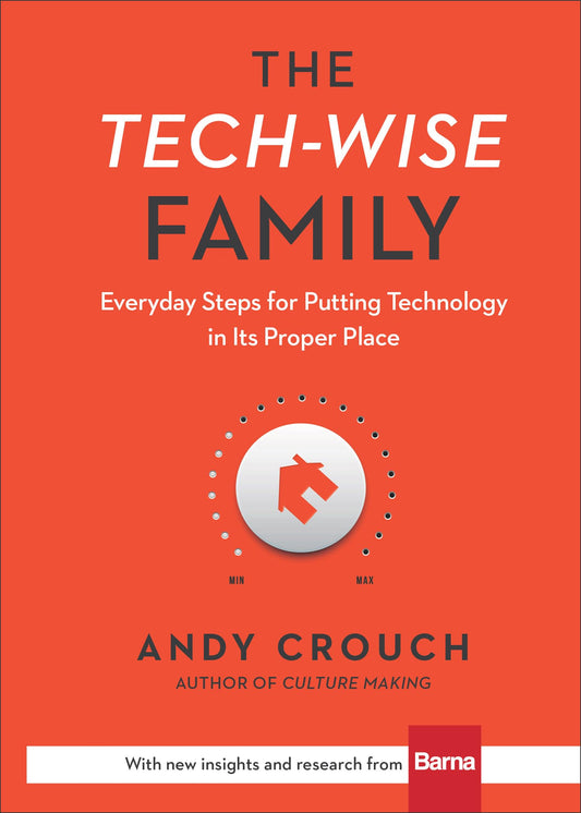 The Tech-Wise Family: Everyday Steps for Putting Technology in Its Proper Place - 416