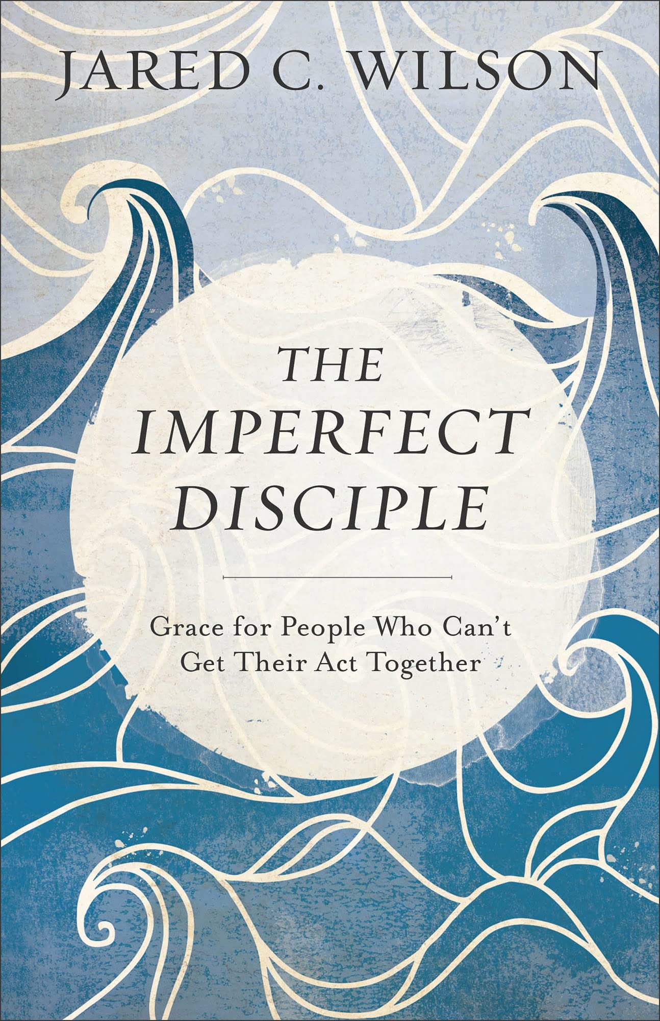 The Imperfect Disciple: Grace for People Who Can't Get Their Act Together - 2686