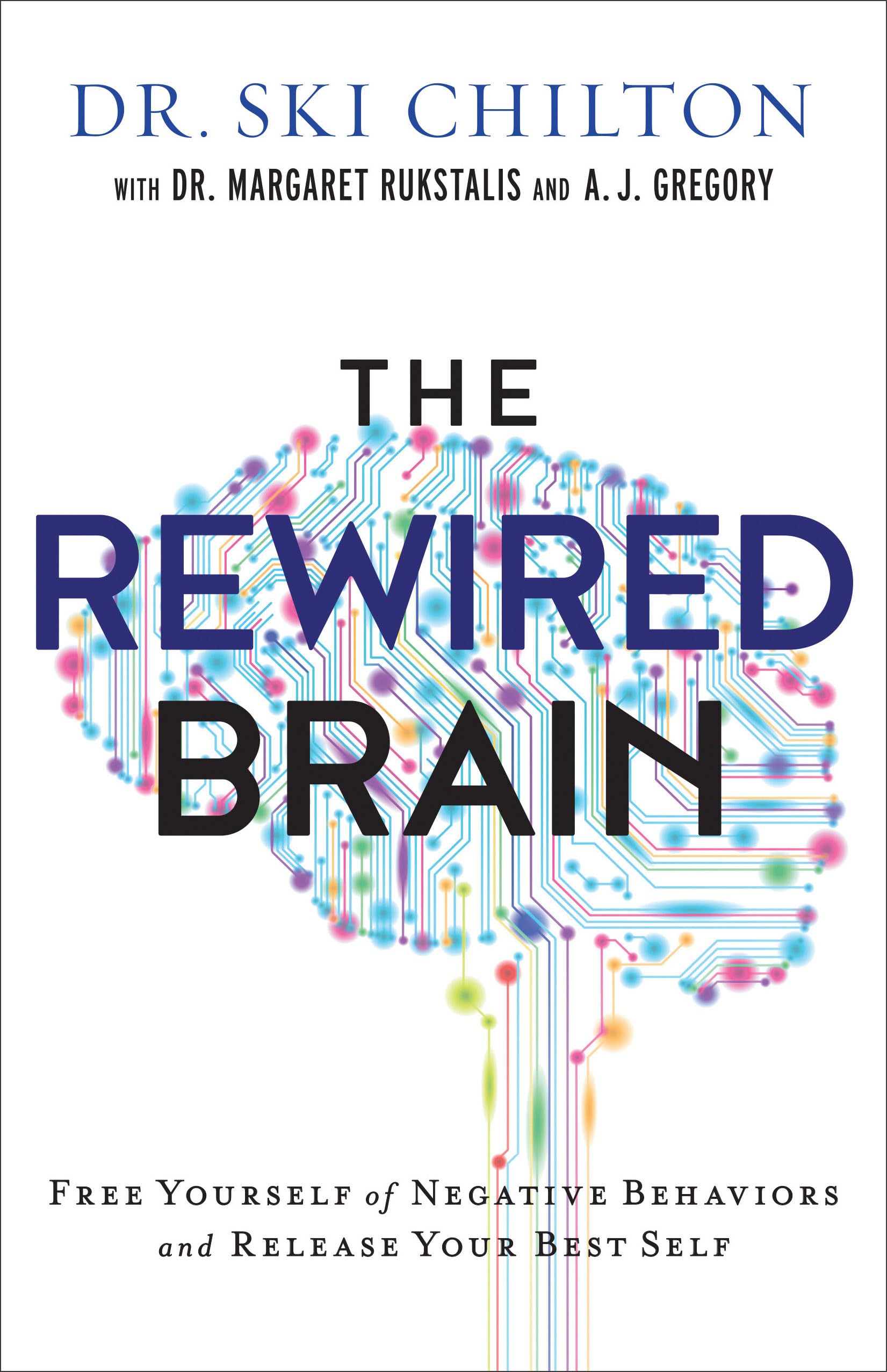 The ReWired Brain: Free Yourself of Negative Behaviors and Release You ...