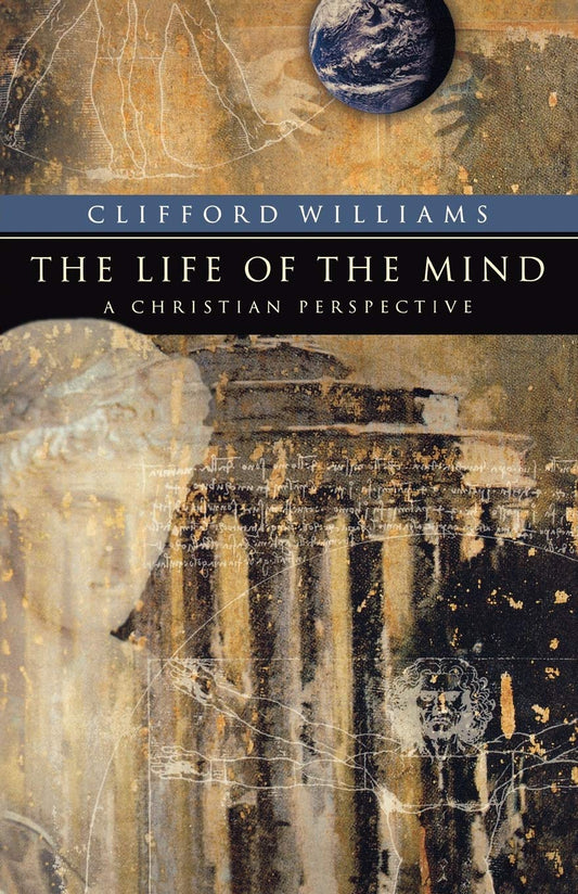 The Life of the Mind: A Christian Perspective (RenewedMinds) - 2091