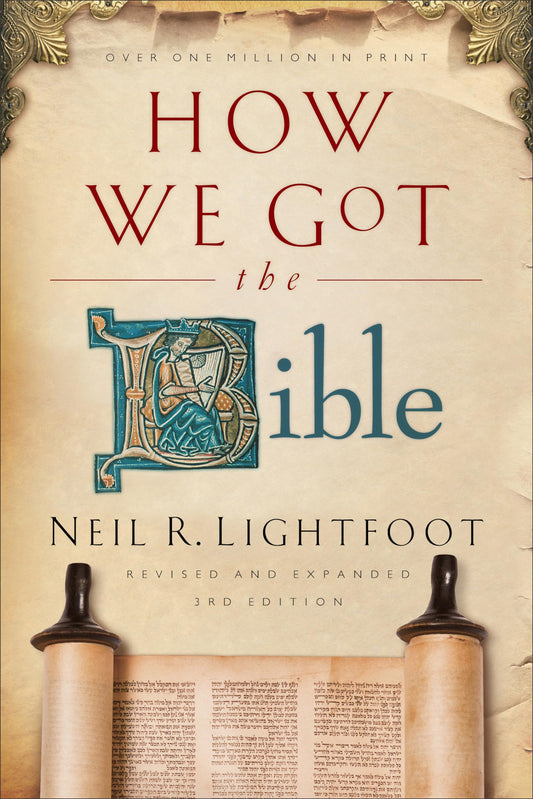 How We Got the Bible: Factual Answers to Questions about the History of the Bible – Revised and Expanded Third Edition