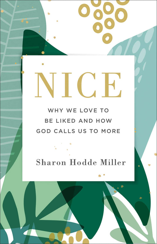 Nice: Why We Love to Be Liked and How God Calls Us to More - 1528