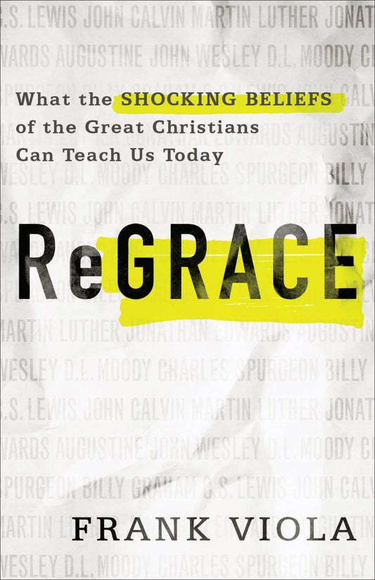 ReGrace: What the Shocking Beliefs of the Great Christians Can Teach Us Today - 5815