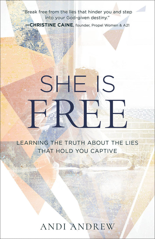 She Is Free: Learning the Truth about the Lies that Hold You Captive - 2760