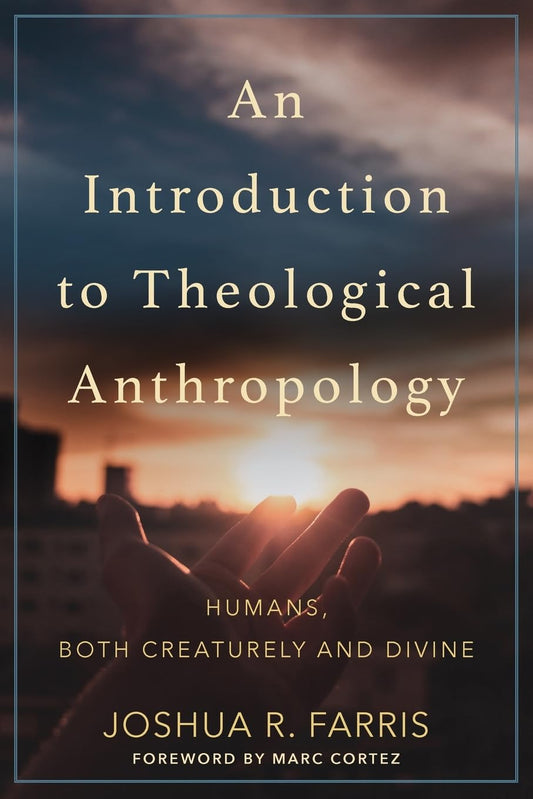 An Introduction to Theological Anthropology: Humans, Both Creaturely and Divine - 243