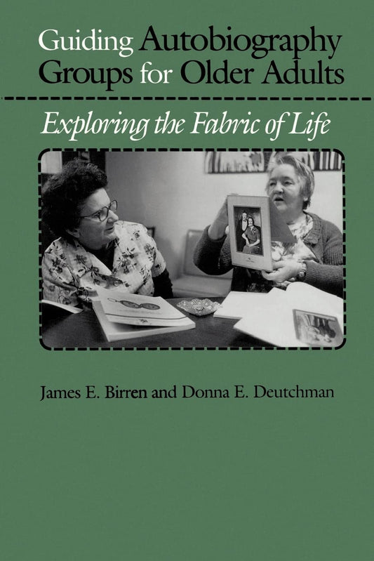 Guiding Autobiography Groups for Older Adults: Exploring the Fabric of Life (The Johns Hopkins Series in Contemporary Medicine and Public Health) - 9977