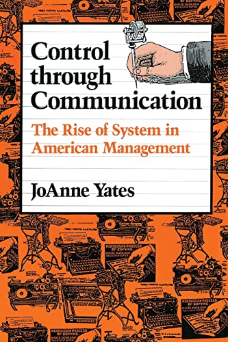 Control through Communication: The Rise of System in American Management (Studies in Industry and Society, 6) - 6105