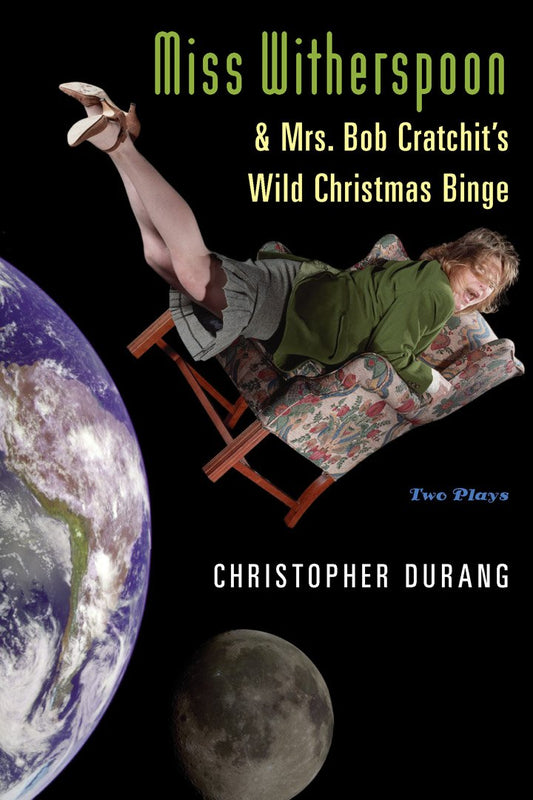 Miss Witherspoon and Mrs. Bob Cratchit's Wild Christmas Binge: Two Plays - 3173