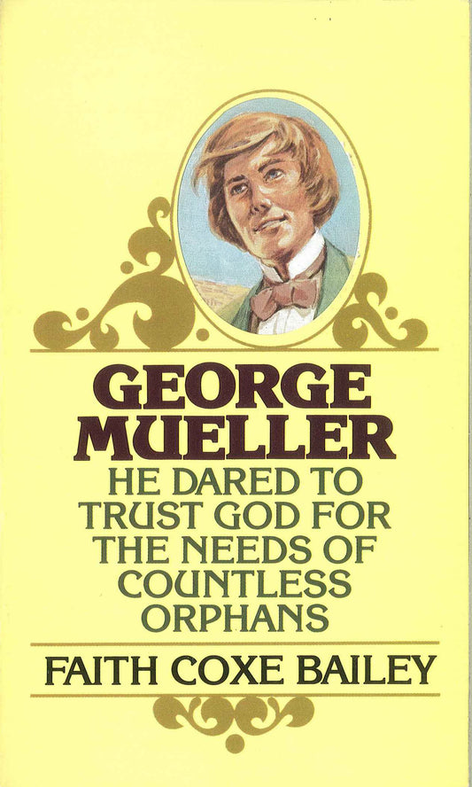 George Mueller: He Dared to Trust God for the Needs of Countless Orphans - 1559