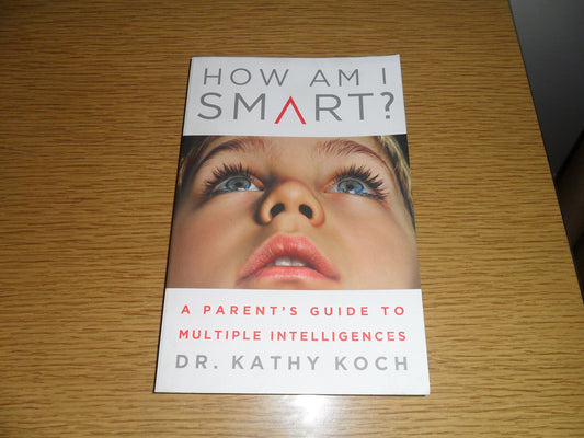 How am I Smart?: A Parent's Guide to Multiple Intelligences - 2841
