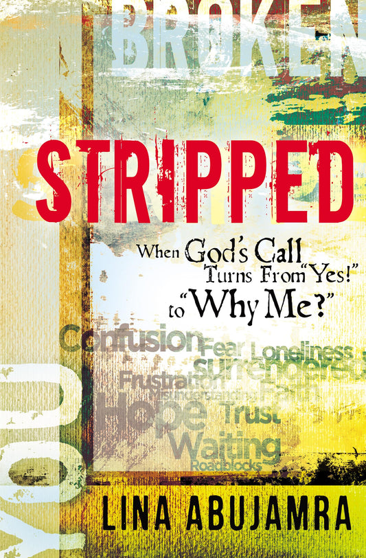 Stripped: When God's Call Turns From "Yes!" to "Why Me?" - 4317