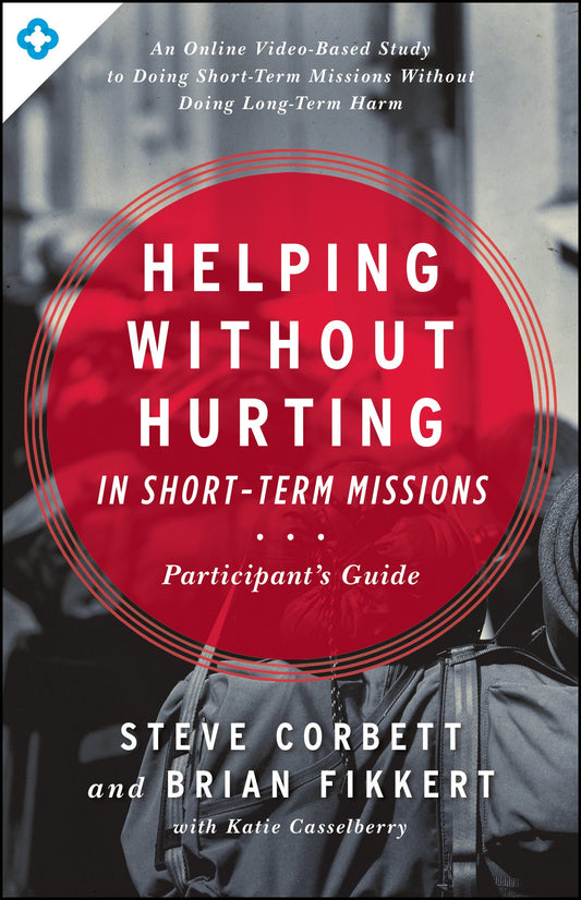 Helping Without Hurting in Short-Term Missions: Participant's Guide - 8803