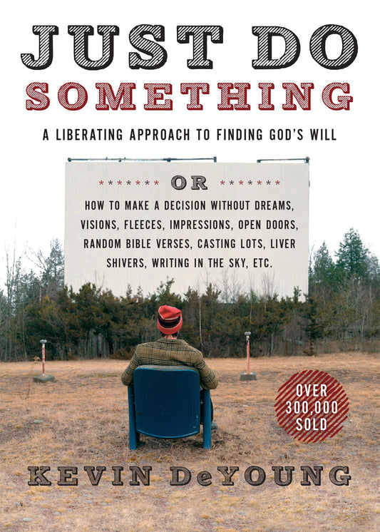 Just Do Something: A Liberating Approach to Finding God's Will - 627