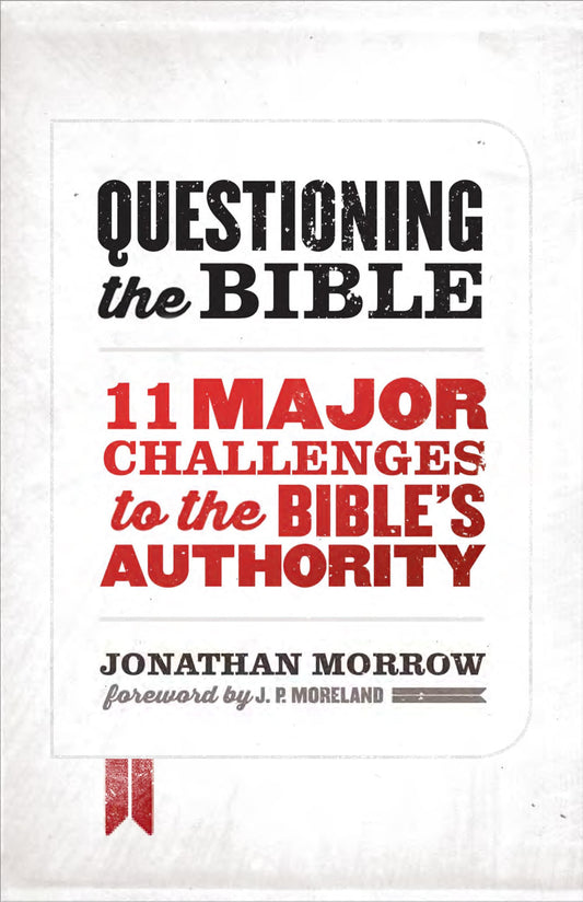 Questioning the Bible: 11 Major Challenges to the Bible's Authority - 2415