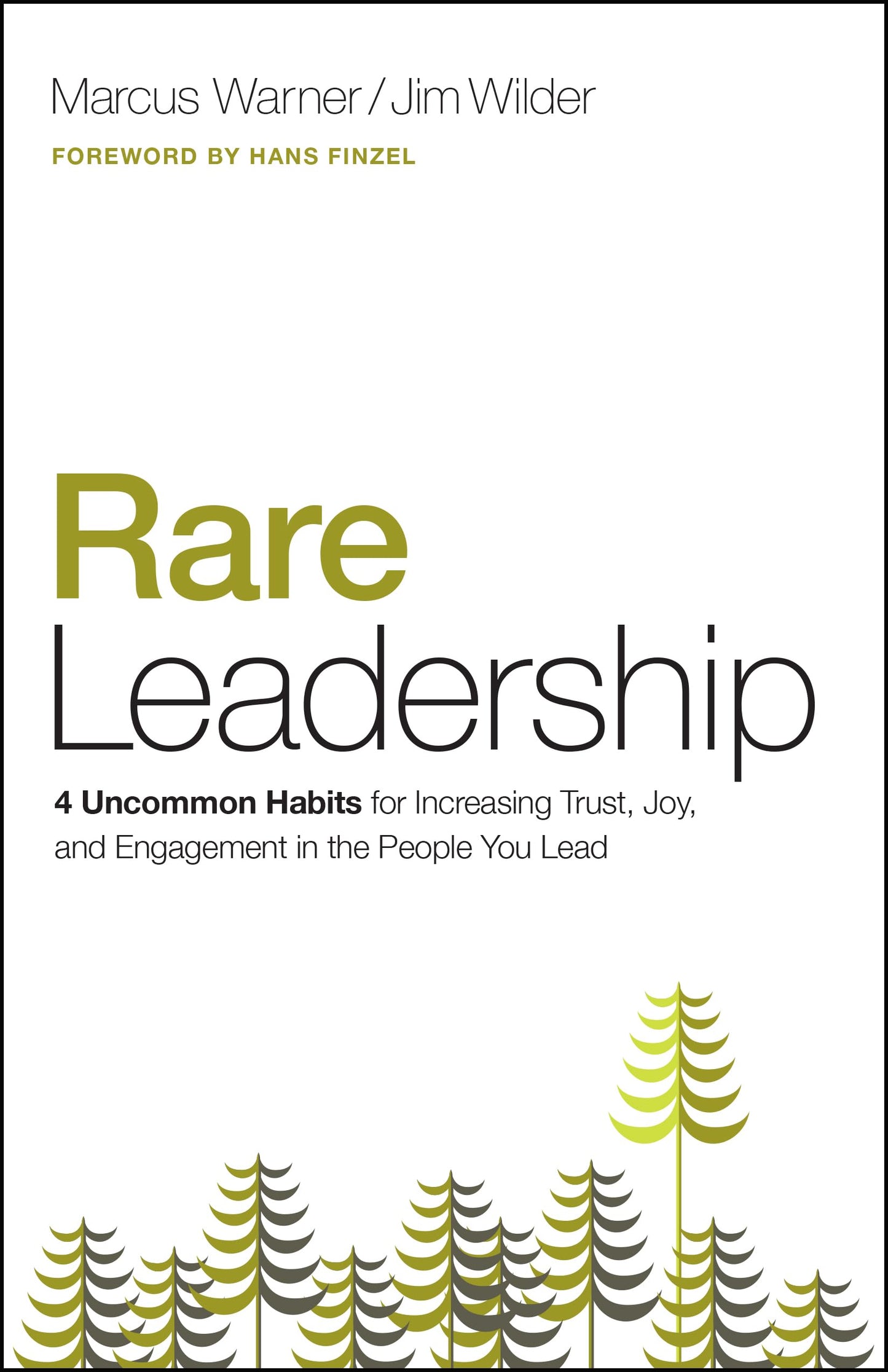 Rare Leadership: 4 Uncommon Habits For Increasing Trust, Joy, and Engagement in the People You Lead - 2474