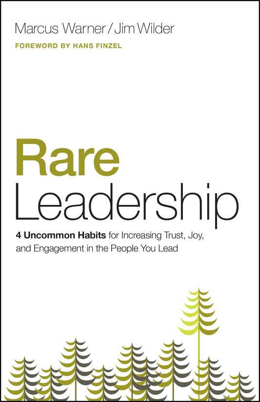 Rare Leadership: 4 Uncommon Habits For Increasing Trust, Joy, and Engagement in the People You Lead - 2474