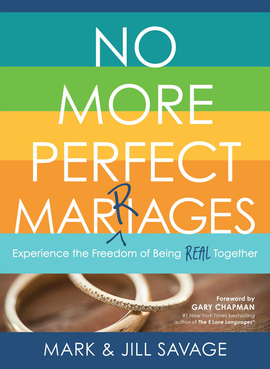 No More Perfect Marriages: Experience the Freedom of Being Real Together - 6352