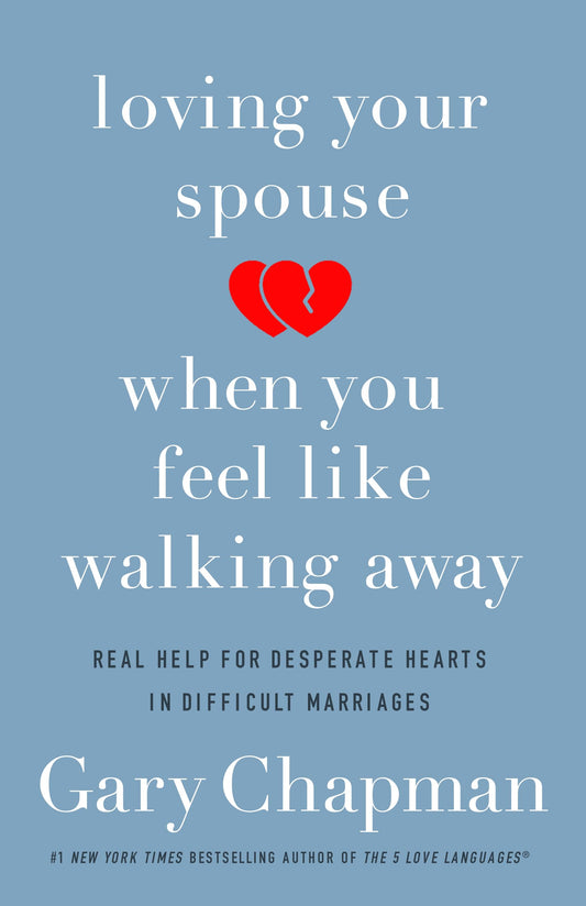 Loving Your Spouse When You Feel Like Walking Away: Real Help for Desperate Hearts in Difficult Marriages - 225