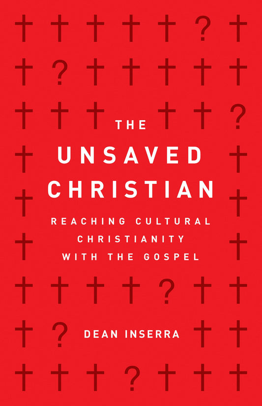 The Unsaved Christian: Reaching Cultural Christianity with the Gospel - 3109