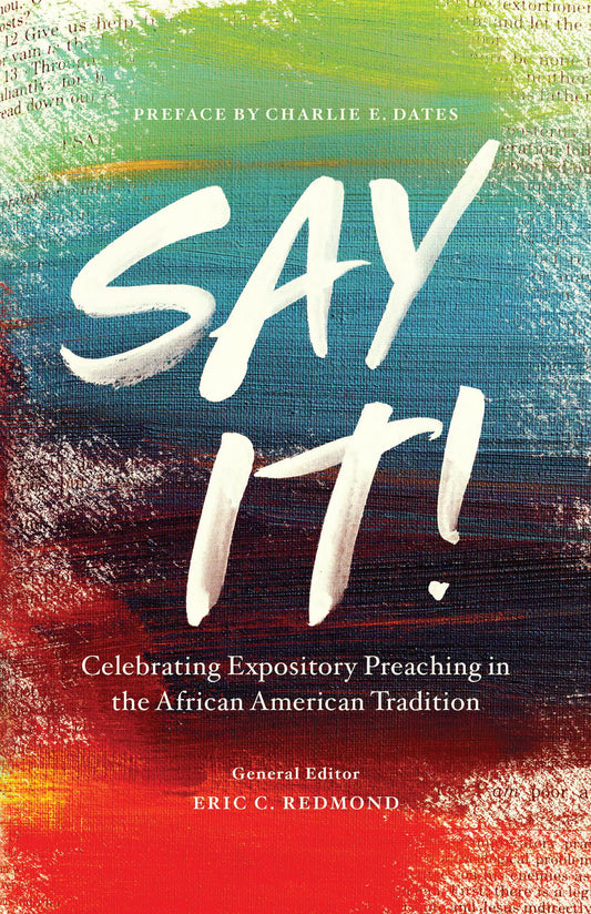 Say It!: Celebrating Expository Preaching in the African American Tradition - 1338