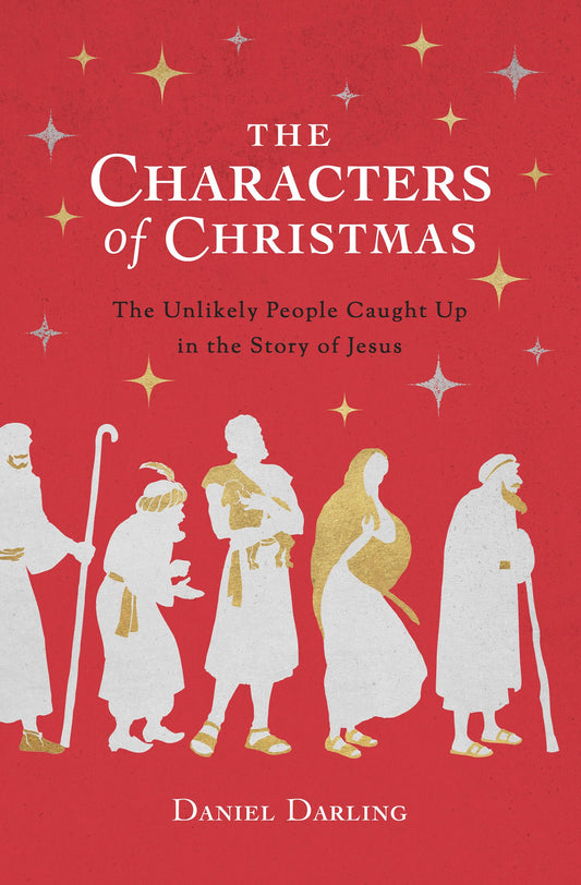The Characters of Christmas: The Unlikely People Caught Up in the Story of Jesus - 153