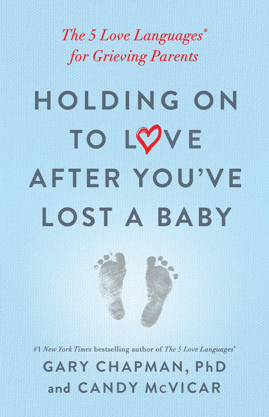 Holding on to Love After You've Lost a Baby: The 5 Love Languages® for Grieving Parents - 4919