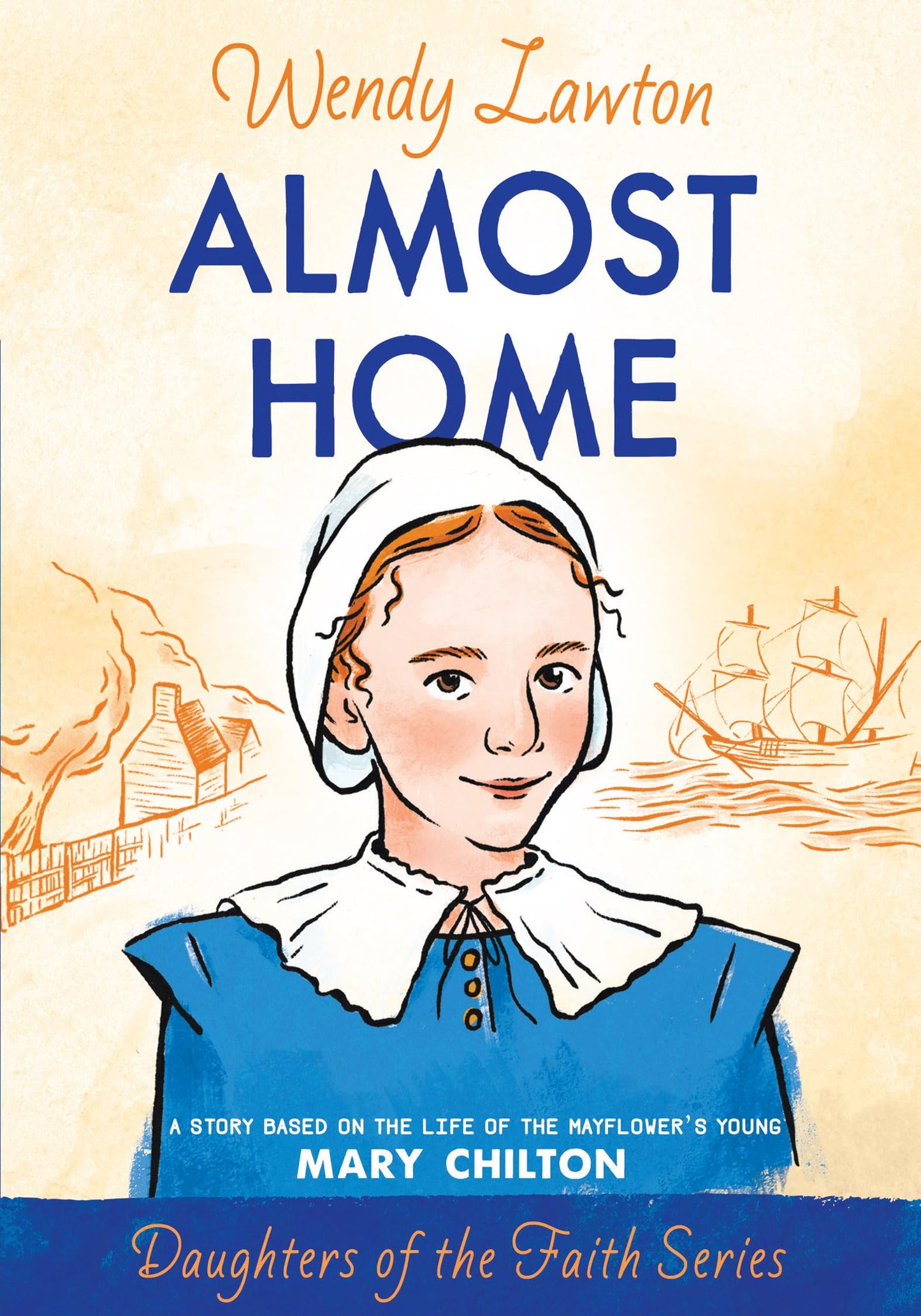 Almost Home: A Story Based on the Life of the Mayflower's Young Mary Chilton (Daughters of the Faith Series) - 386