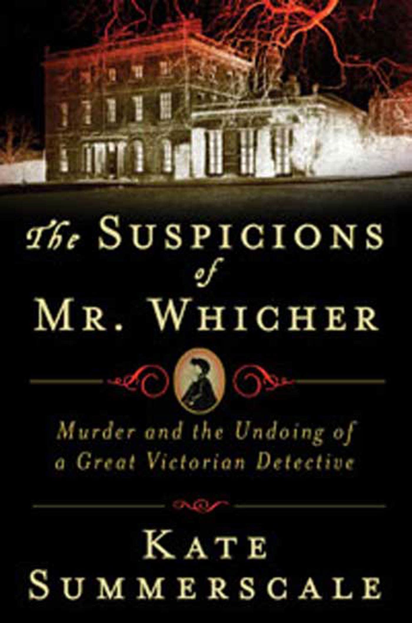 The Suspicions of Mr. Whicher: A Shocking Murder and the Undoing of a Great Victorian Detective - 2654