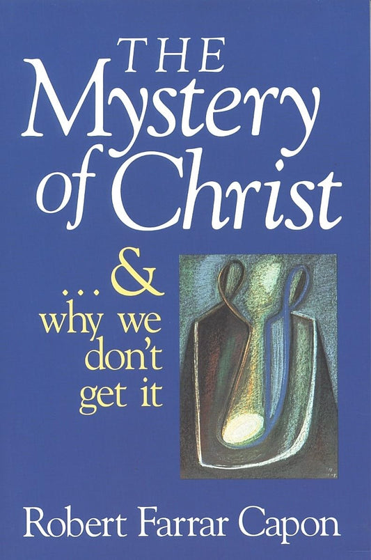 The Mystery of Christ . . . and Why We Don't Get It - 2941